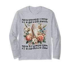 Es ist niemals Glück, es ist immer Gott, christlich-katholischer Glaube Langarmshirt von Cool Catholic Faith Designs