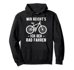 Mir Reicht's Ich Geh Rad fahren Mountainbike Fahrrad Spruch Pullover Hoodie von Coole Fahrrad und Mountainbike Geschenke MTB