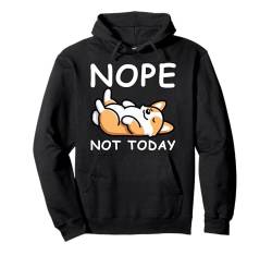 Corgi Lustig Nein, nicht heute, Corgi Dog Lover Pullover Hoodie von Corgi Dog Apparel