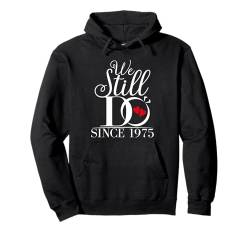 We Still Do Since 1975 Funny Couples Wedding Anniversary Pullover Hoodie von Couples Wedding Anniversary Gifts Him and Her Tee