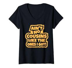 Damen Es gibt keine Cousins wie die lustigen Cousin bei Familientreffen T-Shirt mit V-Ausschnitt von Cousin Gift Shop