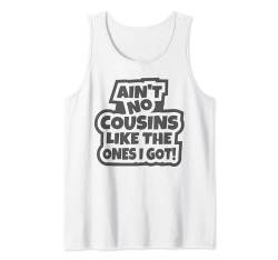 Es gibt keine Cousins wie die lustigen Cousin bei Familientreffen Tank Top von Cousin Gift Shop