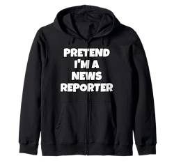 So Tun, Als Wäre Ich Ein Nachrichtenreporter Kapuzenjacke von Creamala - Geschenke Für Nachrichtenreporter