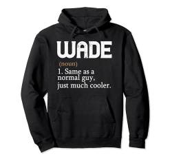 WADE ist wie ein normaler Typ, nur viel cooler, personalisiert Pullover Hoodie von Custom Cool Apparel for Men.