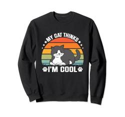 My Cat Thinks I´m Cool Cat Lover Cats Zitat Lustiger Katzenbesitzer Sweatshirt von Cute Cat Lover Gifts And Cat Owner Shirts