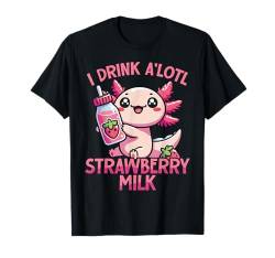 Ich trinke A'lotl Strawberry Milk Funny Axolotl Kawaii T-Shirt von Cute Kawaii Axolotl Drinking