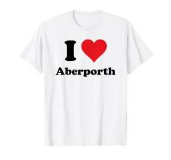 I Heart Aberporth Wales Love Welsh Cymru Souvenir T-Shirt von Cymru Cities Towns Tourism Merch Tees And Stuff