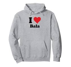 I Heart Bala Wales Love Welsh Cymru Souvenir Pullover Hoodie von Cymru Cities Towns Tourism Merch Tees And Stuff