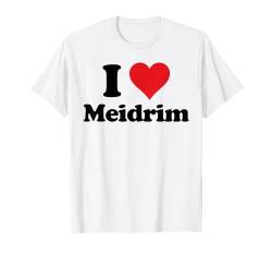 I Heart Meidrim Wales Love Welsh Cymru Souvenir T-Shirt von Cymru Cities Towns Tourism Merch Tees And Stuff