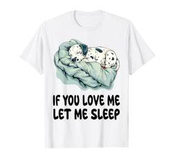 Süßer Dalmatiner "If You Love Me Let Me Sleep" Schlafanzug Nachthemd T-Shirt von Dalmatian Pajamas & Nightgown .Co