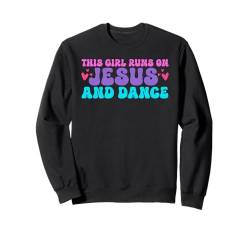 Dieses Mädchen rennt auf Jesus und tanzt die christliche Tänzerin Faith Sweatshirt von Dancing Christian Dance Apparel for Women Girls