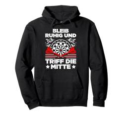 Dart Spieler BLEIB RUHIG UND TRIFF DIE MITTE Darten Pullover Hoodie von Darten Geschenk Dart Shirt Darten Geschenkidee