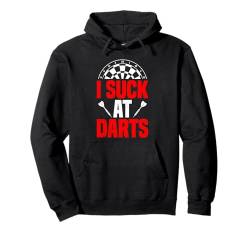 Dart Spieler I SUCK AT DARTS Lustiges Dartspieler Darts Pullover Hoodie von Darten Geschenk Dart Shirt Darten Geschenkidee