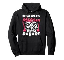 Dartspielerin SPIELEN WIE EIN MÄDCHEN UND STOLZ Lustiges Pullover Hoodie von Darten Geschenk Dart Shirt Darten Geschenkidee