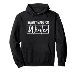 Ich wurde nicht für den Winter gemacht Pullover Hoodie von Delightfully Different World