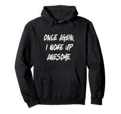 WIEDER EINMAL BIN ICH SUPER AUFGEWACHT Pullover Hoodie von Delightfully Different World