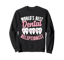 Die weltbeste zahnärztliche Rezeptionistin, Design, Zahnarzthelferin Sweatshirt von Dental Receptionist Appreciation Desk Office