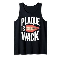 Zahnarzt Plaque Is Wack Tank Top von Dentist Dental Assistent Dentistry Hygienist