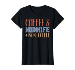 Kaffee & Hebamme und noch mehr Kaffee - Hebamme T-Shirt von Designs für Doula Hebamme