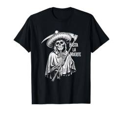 Mexikanischer Tod Hasta La Muerte Skelett Sombrero Sensenmann T-Shirt von Dia De Los Muertos Day of the Dead Men Women Tees