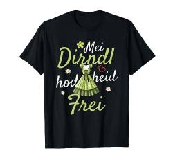 Mei Dirndl hat heit frei | Oktoberfest Trachten T-Shirt von Dirndl Ersatz & Trachtenshirt Damen