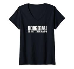 Damen Dodgeball Is My Therapy Lustiger Dodgeball-Spieler T-Shirt mit V-Ausschnitt von Dodgeball Enthusiasts Love This Sport Designs