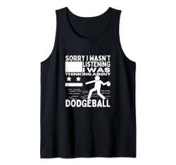 Dodgeball Sorry, ich habe nicht zugehört Lustiger Dodgeball Tank Top von Dodgeball Enthusiasts Love This Sport Designs