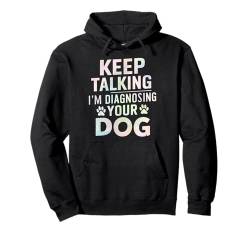 Keep Talking I'm Diagnosing Your Dog Mom Pullover Hoodie von Dog Mom Gifts for Women