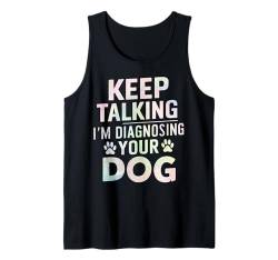 Keep Talking I'm Diagnosing Your Dog Mom Tank Top von Dog Mom Gifts for Women