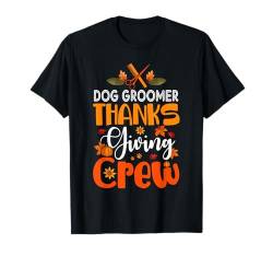 Hundefriseur Thanksgiving Crew Herbstblätter passender Job Lover T-Shirt von Dog Thanksgiving Costume