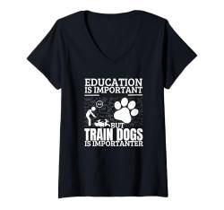 Damen Trainieren Sie Hunde Bildung ist wichtig, lustiger Hundetrainer T-Shirt mit V-Ausschnitt von Dog Training Trainers Canine Behavior