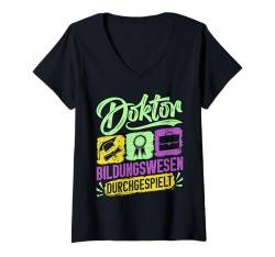 Damen Doktortitel DOKTOR BILDUNGSWESEN DURCHGESPIELT Lustiges T-Shirt mit V-Ausschnitt von Doktortitel Geschenk Doktorand Lustiges Abschluss