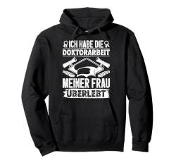 Ehemann HAB DIE DOKTORARBEIT MEINER FRAU ÜBERLEBT Lustiges Pullover Hoodie von Doktortitel Geschenk Doktorand Lustiges Abschluss