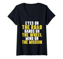 Damen Augen auf der Straße Hände ans Steuer Denkt an die Mission T-Shirt mit V-Ausschnitt von Driving Instructor Gifts