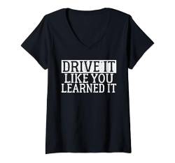 Damen Fahren Sie es, wie Sie es gelernt haben Fahrlehrer T-Shirt mit V-Ausschnitt von Driving Instructor Gifts