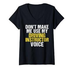 Damen Lass mich nicht meinen Fahrlehrer Sprachfahrer benutzen T-Shirt mit V-Ausschnitt von Driving Instructor Gifts