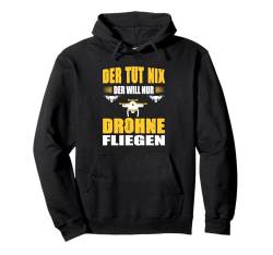 Der Tut Nix Der Will Nur Drohne Fliegen Drohnenpilot Pullover Hoodie von Drohnenpilot Zubehör Drohnen Pilot Drohne Geschenk