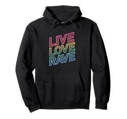 Rave Techno DJ Live Love Rave Pullover Hoodie von EDM House Electronic Music Festival Men Women Tees