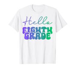 Hallo 8. Klasse für Schüler und Lehrer der Achtklässler T-Shirt von Eighth Grade Shopp