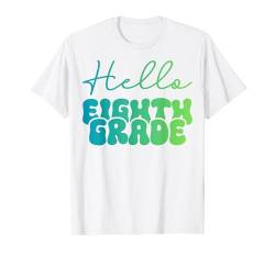 Hallo 8. Klasse für Schüler und Lehrer der Achtklässler T-Shirt von Eighth Grade Shopp