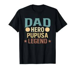 Dad Hero Pupusa Legend El Salvador Fathers Day T-Shirt von El Salvador Mittelamerika Pupusa Design