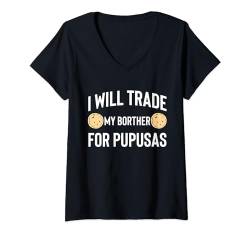 Damen I Will Trade My Brother For Pupusas El Salvador T-Shirt mit V-Ausschnitt von El Salvador Mittelamerika Pupusa Design