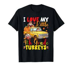 I Love My Little 4th Grade Turkeys Thanksgiving Fall Turkeys T-Shirt von Elementary School Thanksgiving Costume