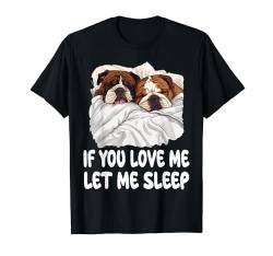 Cute English Bulldogs If You Love Me Let Me Sleep Pyjama T-Shirt von English Bulldogs Pajamas & Nightgown .Co