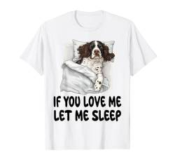 Niedlicher Schlafanzug mit englischer Aufschrift "If You Love Me Let Me Sleep" T-Shirt von English Springer Pajamas & Nightgown .Co