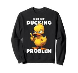 Not My Ducking Problem Lustiges Enten Outfit Niedliche Ente Sweatshirt von Enten Kleidung Geflügelfarm Spruch Bauer Bauernhof