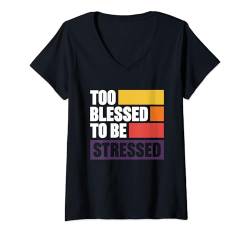 Damen Too Blessed To Be Stressed T-Shirt mit V-Ausschnitt von Entstressen Motiviert Meditation