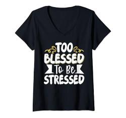 Damen Too Blessed To Be Stressed T-Shirt mit V-Ausschnitt von Entstressen Motiviert Meditation