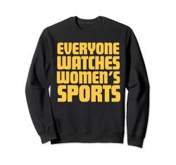 Everyone Watches Damen Sportshirt, Damen Sportshirt Sweatshirt von Everyone And Anyone Watches Women's Sports!