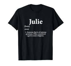 Julie God Meme Definition Lustiger Name Geburtstag Julie T-Shirt von Extreme Greatness